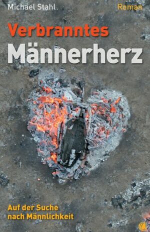 Verbranntes Männerherz - Ein Roman